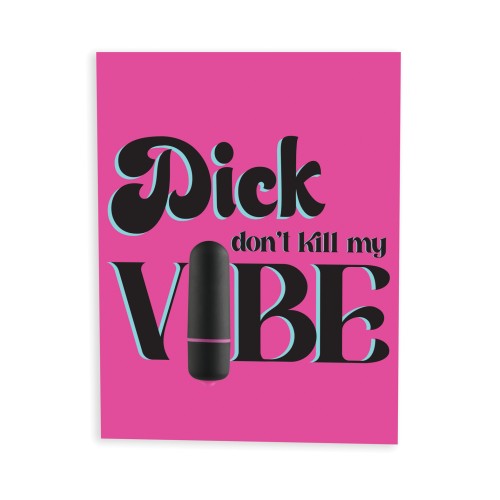Dick Dont Kill My Vibe Naughty Card with Vibrator