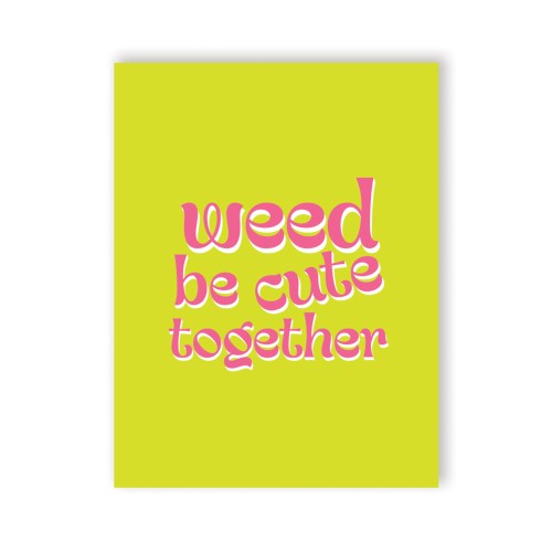 Weed Be Cute 420 Greeting Card for Fun Occasions