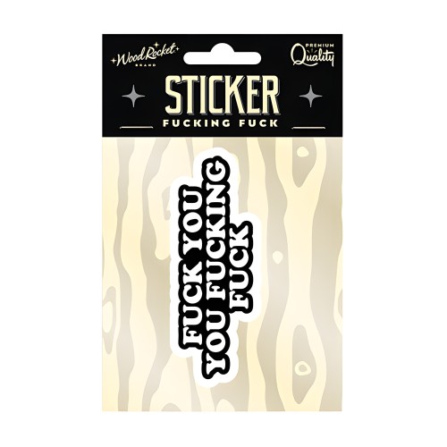 Sticker Fuck You Fucking Fuck
